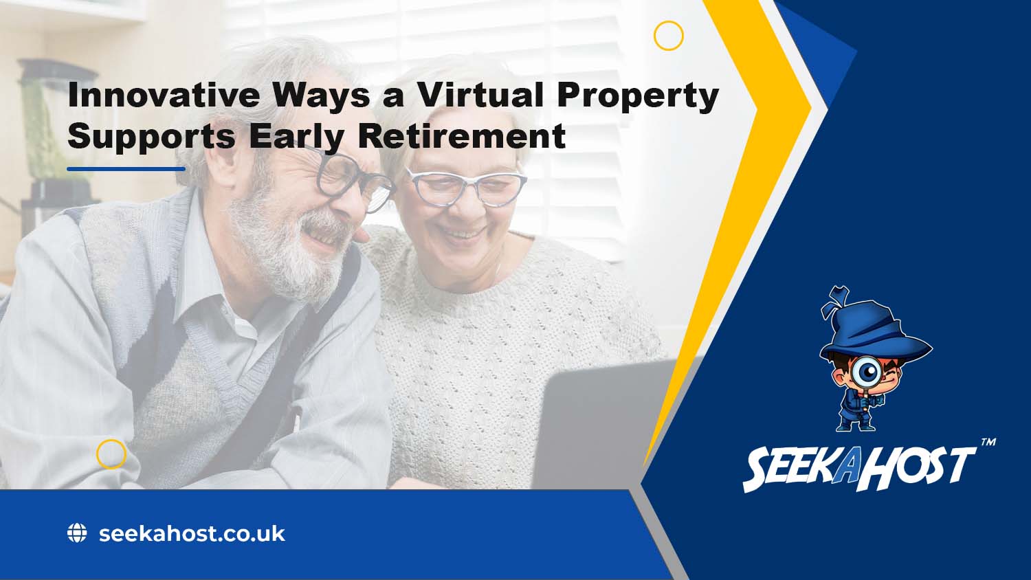 Virtual Retirement Innovative Ways a Virtual Property Supports Early Retirement | SeekaHost UK